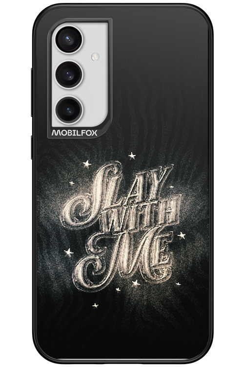 Slay with Me - Samsung Galaxy S23 FE