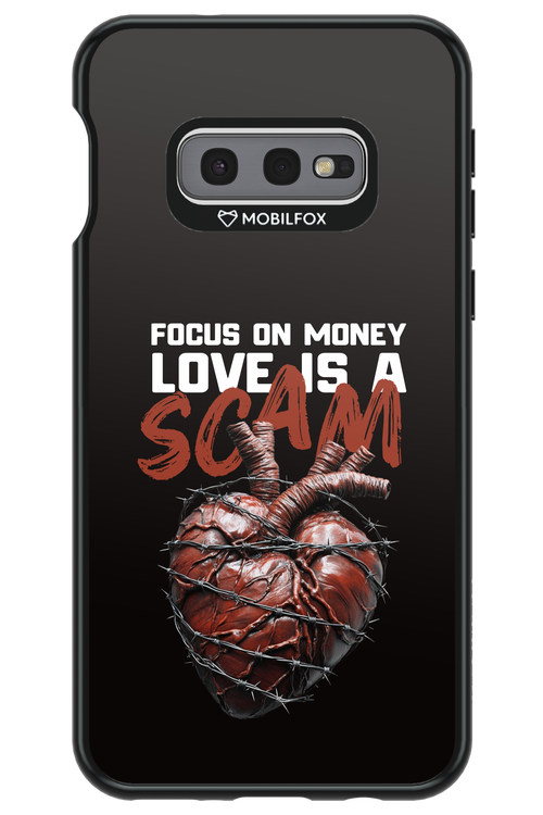 Focus on money, love is a scam - Samsung Galaxy S10e