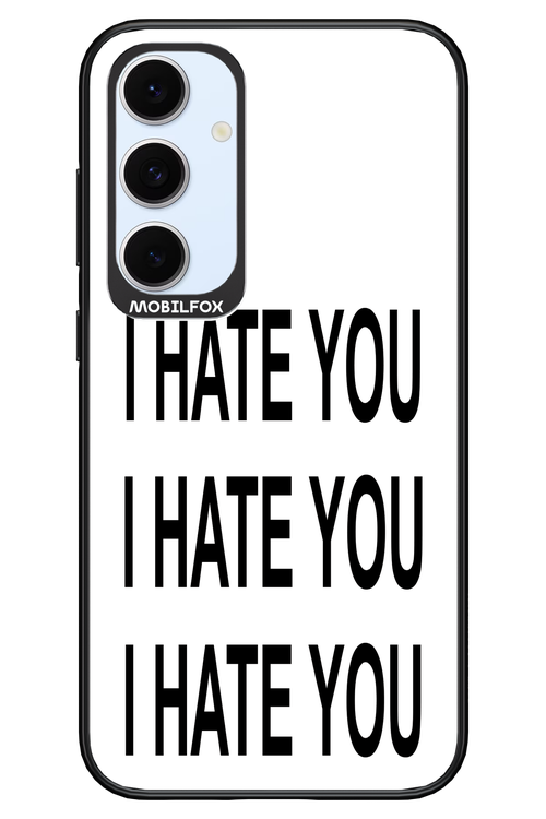 I HATE YOU - Samsung S24 FE