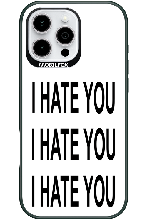 I HATE YOU 2.0 - Apple iPhone 16 Pro Max