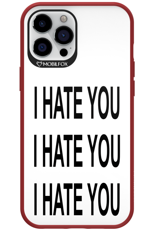 I HATE YOU 2.0 - Apple iPhone 12 Pro Max