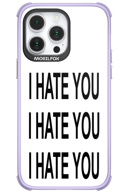 I HATE YOU 2.0 - Apple iPhone 14 Pro Max