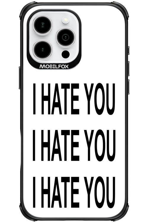 I HATE YOU 2.0 - Apple iPhone 16 Pro Max
