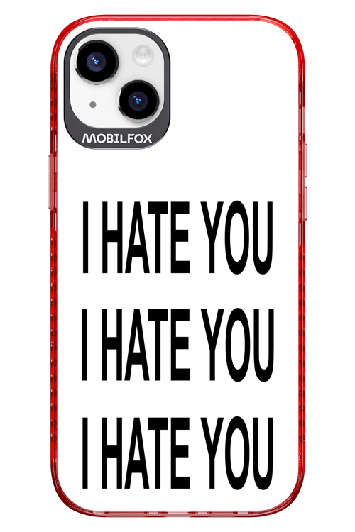 I HATE YOU 2.0 - Apple iPhone 14 Plus