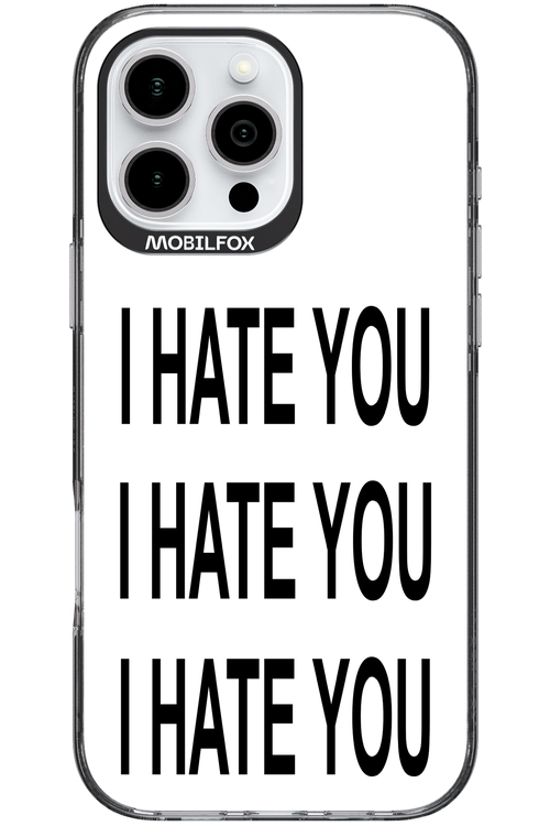 I HATE YOU 2.0 - Apple iPhone 16 Pro Max