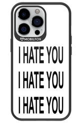 I HATE YOU 2.0 - Apple iPhone 13 Pro