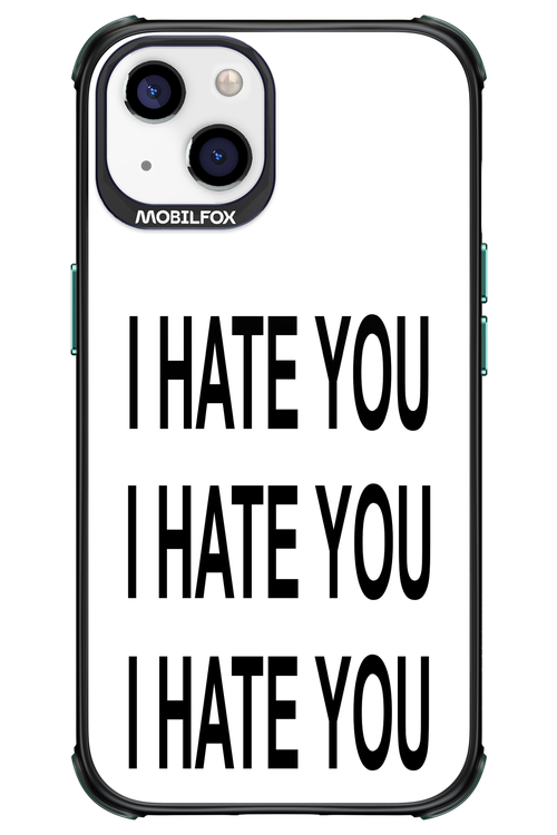 I HATE YOU 2.0 - Apple iPhone 13