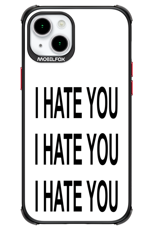 I HATE YOU 2.0 - Apple iPhone 15 Plus