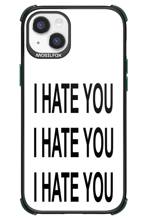 I HATE YOU 2.0 - Apple iPhone 14 Plus