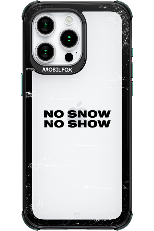 No snow, no show Mirror - Apple iPhone 15 Pro Max