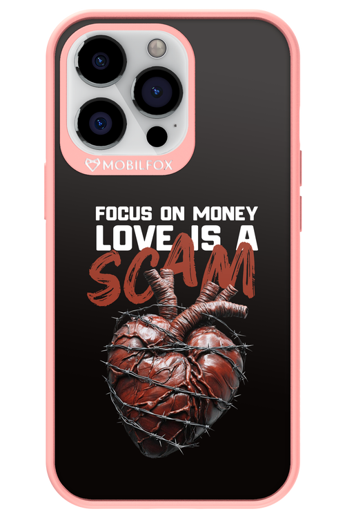 Focus on money, love is a scam - Apple iPhone 13 Pro