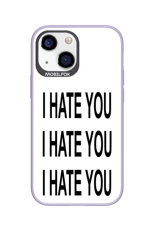 I HATE YOU 2.0 - Apple iPhone 13 Mini