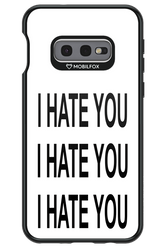 I HATE YOU - Samsung Galaxy S10e
