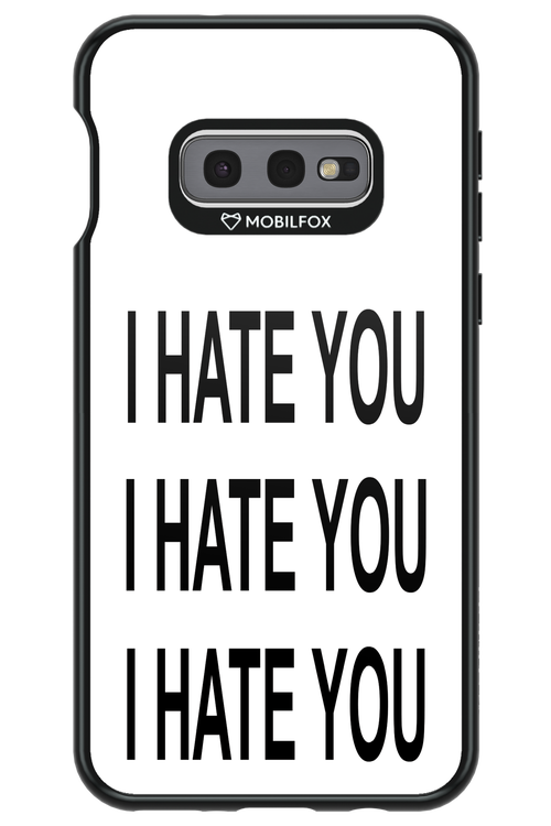 I HATE YOU - Samsung Galaxy S10e