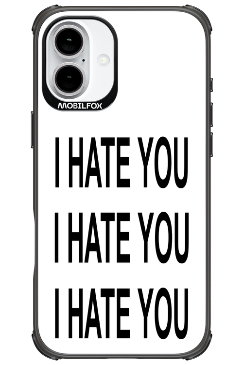I HATE YOU 2.0 - Apple iPhone 16 Plus