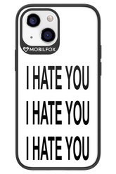I HATE YOU 2.0 - Apple iPhone 13 Mini
