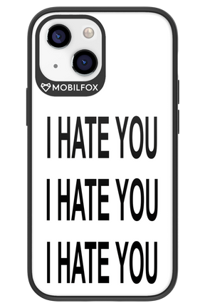 I HATE YOU 2.0 - Apple iPhone 13 Mini