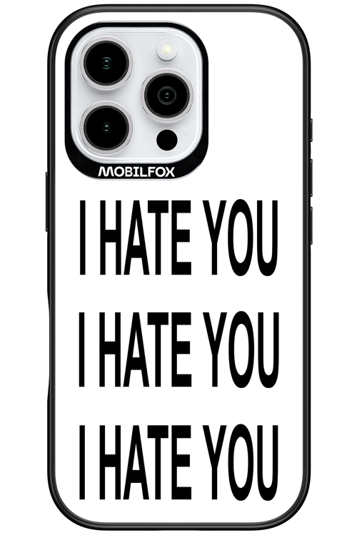 I HATE YOU 2.0 - Apple iPhone 16 Pro