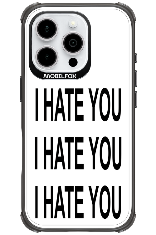 I HATE YOU 2.0 - Apple iPhone 16 Pro