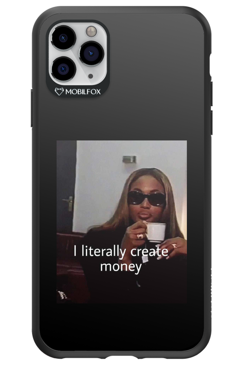 I literally create money - Apple iPhone 11 Pro Max