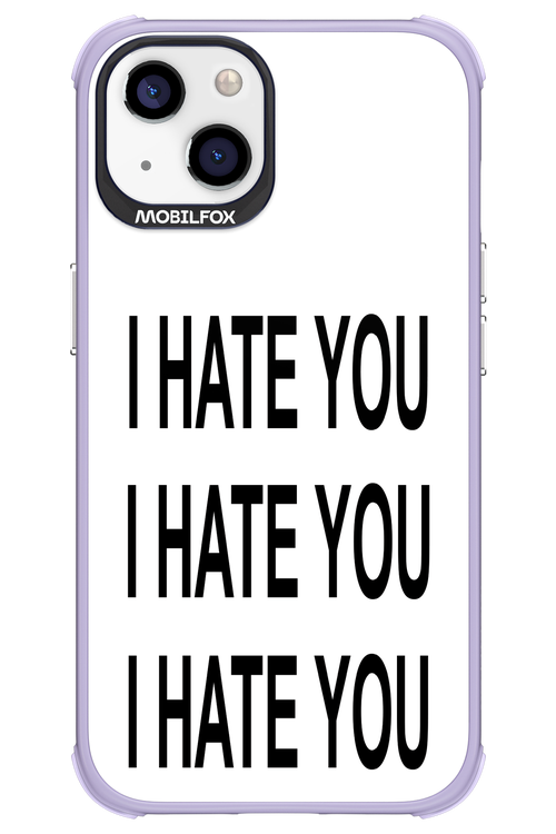 I HATE YOU 2.0 - Apple iPhone 13