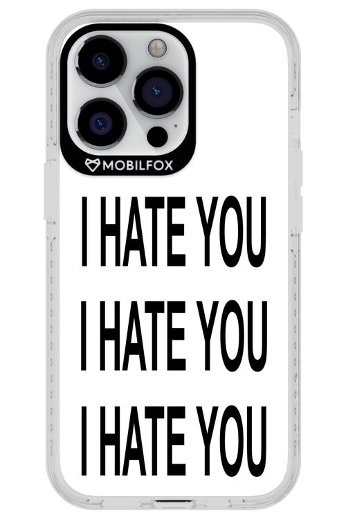 I HATE YOU 2.0 - Apple iPhone 13 Pro