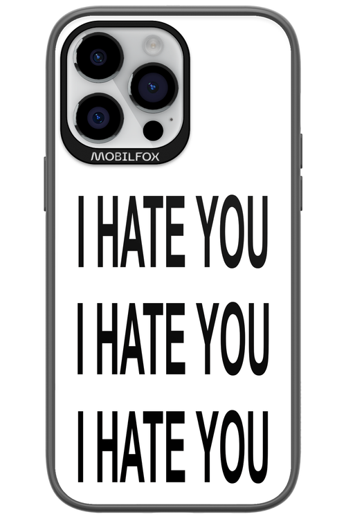 I HATE YOU 2.0 - Apple iPhone 14 Pro Max
