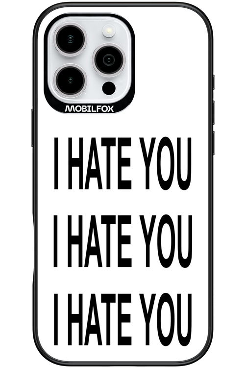 I HATE YOU 2.0 - Apple iPhone 16 Pro Max