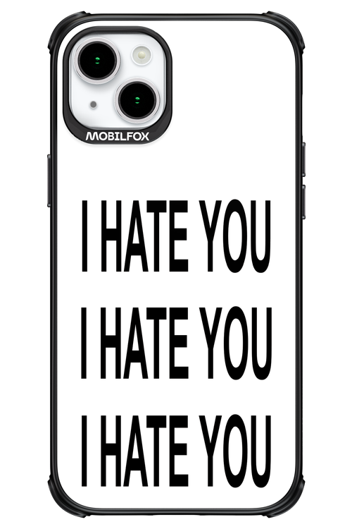I HATE YOU 2.0 - Apple iPhone 15 Plus