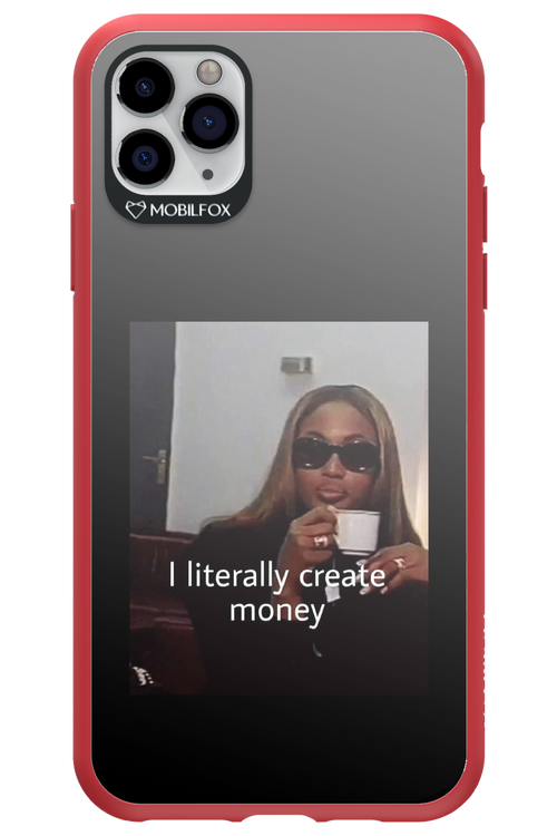 I literally create money - Apple iPhone 11 Pro Max