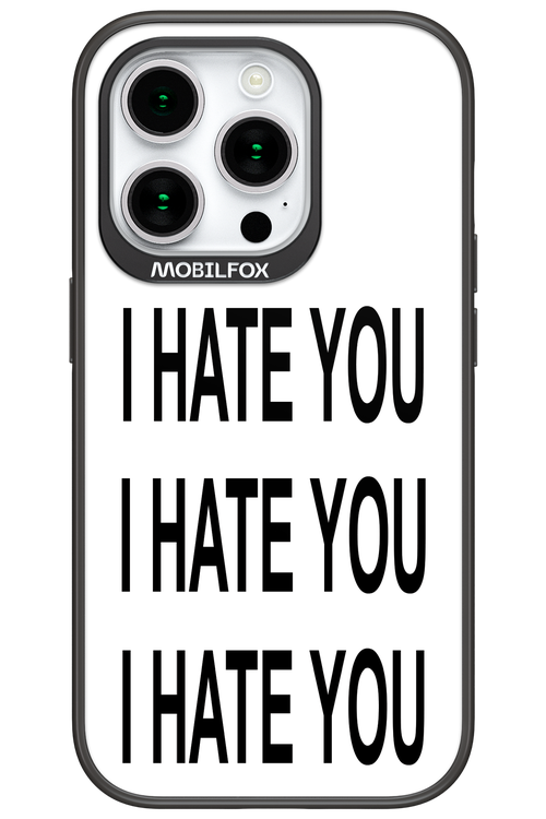 I HATE YOU 2.0 - Apple iPhone 15 Pro