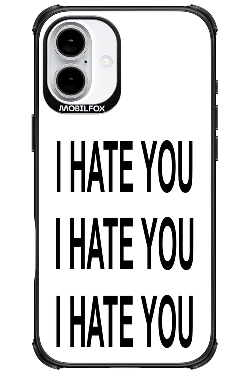 I HATE YOU 2.0 - Apple iPhone 16 Plus