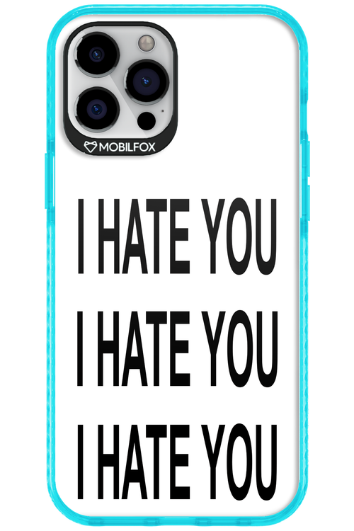 I HATE YOU 2.0 - Apple iPhone 12 Pro Max