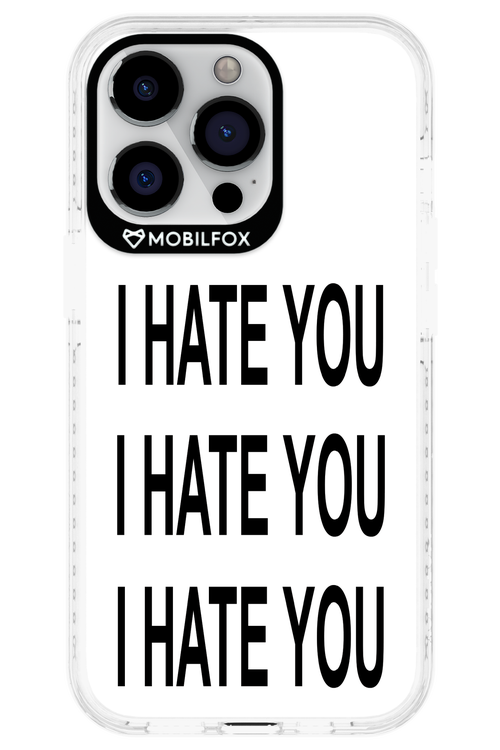 I HATE YOU 2.0 - Apple iPhone 13 Pro