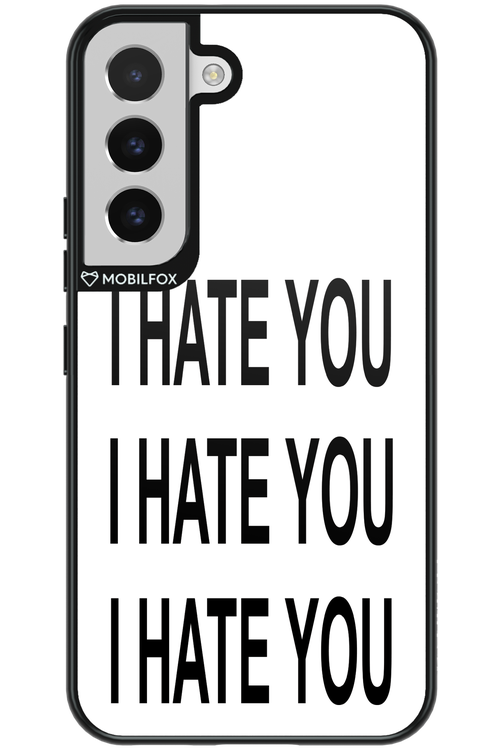 I HATE YOU 2.0 - Samsung Galaxy S22