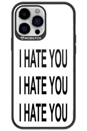 I HATE YOU 2.0 - Apple iPhone 13 Pro Max