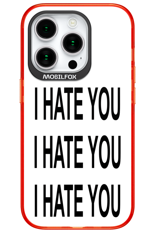 I HATE YOU 2.0 - Apple iPhone 15 Pro