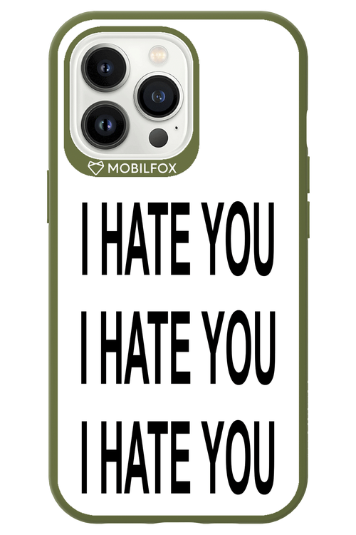 I HATE YOU 2.0 - Apple iPhone 13 Pro