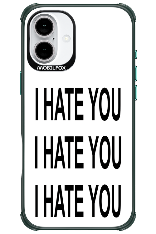 I HATE YOU 2.0 - Apple iPhone 16 Plus