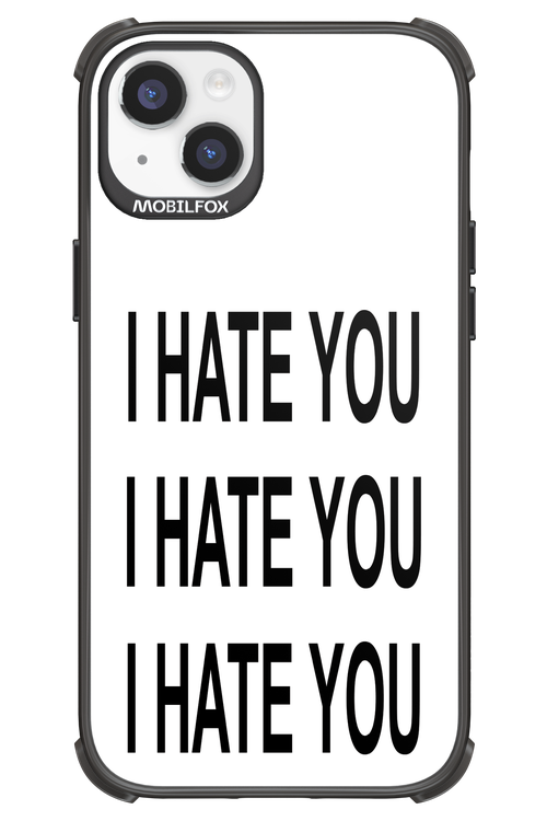 I HATE YOU 2.0 - Apple iPhone 14 Plus