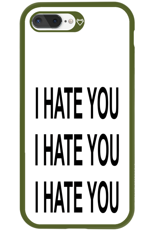 I HATE YOU 2.0 - Apple iPhone 8 Plus