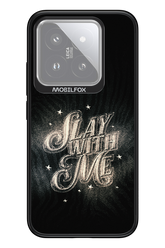 Slay with Me - Xiaomi 14