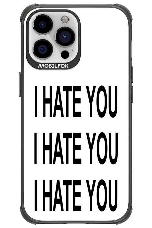 I HATE YOU 2.0 - Apple iPhone 13 Pro Max