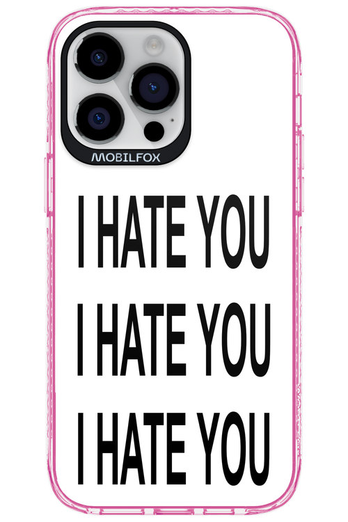 I HATE YOU 2.0 - Apple iPhone 14 Pro Max