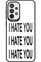 I HATE YOU 2.0 - Samsung Galaxy A73