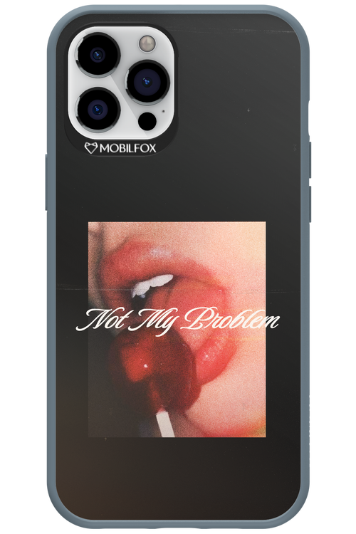 Not My Problem II 2.0 - Apple iPhone 12 Pro Max