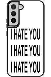 I HATE YOU 2.0 - Samsung Galaxy S22+