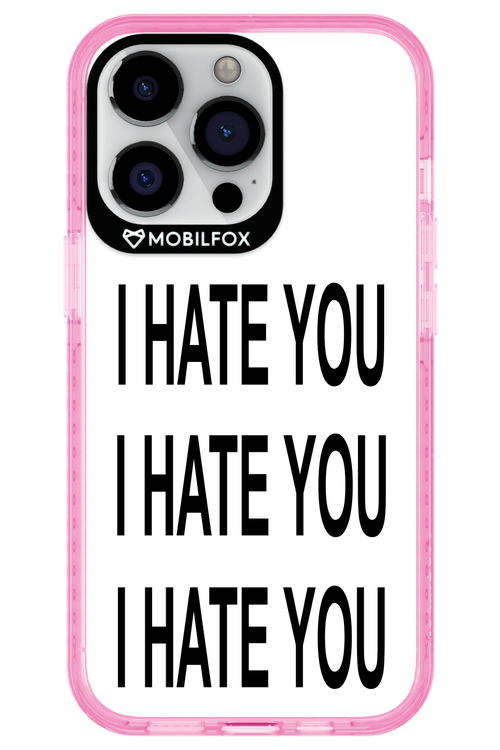 I HATE YOU 2.0 - Apple iPhone 13 Pro