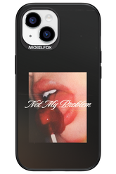 Not My Problem II 2.0 - Apple iPhone 15