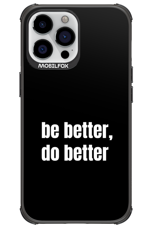 Be Better Black - Apple iPhone 13 Pro Max